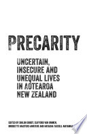 Precarity : uncertain, insecure and unequal lives in Aotearoa New Zealand /