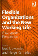 Flexible organizations and the new working life : a European perspective /