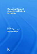 Managing situated creativity in cultural industries /