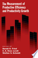 The measurement of productive efficiency and productivity growth /
