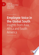 Employee voice in the Global South : insights from Asia, Africa and South America /