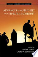 Advances in authentic and ethical leadership : edited by Linda L. Neider, University of Miami, Chester A. Schriesheim, University of Miami.