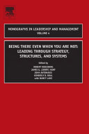 Being there even when you are not : leading through strategy, structures and systems /