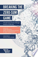 Breaking the zero-sum game : transforming societies through inclusive leadership /