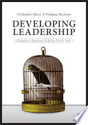Developing leadership : questions business schools don't ask? /