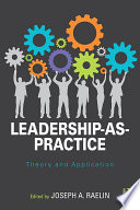 Leadership-as-practice : theory and application /