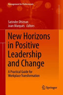 New horizons in positive leadership and change : a practical guide for workplace transformation /
