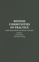 Beyond communities of practice : language, power, and social context /