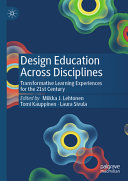 Design education across disciplines : transformative learning experiences for the 21st century /
