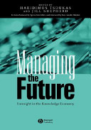 Managing the future : foresight in the knowledge economy /