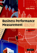 Business performance measurement : unifying theories and integrating practice /