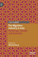 The migration industry in Asia : brokerage, gender and precarity /