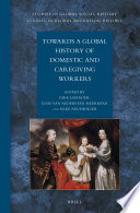 Towards a global history of domestic and caregiving workers /