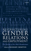 Restructuring gender relations and employment : the decline of the male breadwinner /