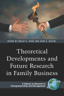 Theoretical developments and future research in family business /