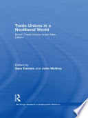 Trade unions in a neoliberal world : [British trade unions under New Labour /