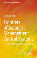 Frontiers of Japanese management control systems : theoretical ideas and empirical evidence /
