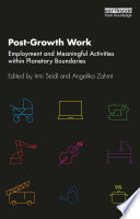 Post-growth work : employment and meaningful activities within planetary boundaries /