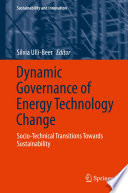 Dynamic governance of energy technology change : socio-technical transitions towards sustainability /