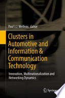 Clusters in automotive and information & communication technology : innovation, multinationalization and networking dynamics /
