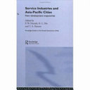 Service industries and Asia-Pacific cities : new development trajectories /