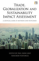 Trade, globalization and sustainability impact assessment : a critical look at methods and outcomes /