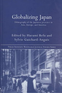 Globalizing Japan : ethnography of the Japanese presence in Asia, Europe, and America /