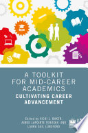 A Toolkit for Mid-Career Academics : Cultivating Career Advancement /