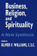 Business, religion, & spirituality : a new synthesis /