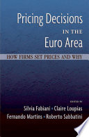 Pricing decisions in the euro area : how firms set prices and why /