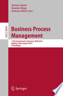 Business process management : 11th International Conference, BPM 2013, Beijing, China, August 26-30, 2013. Proceedings /