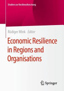 Economic Resilience in Regions and Organisations /