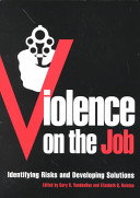 Violence on the job : identifying risks and developing solutions /
