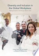 Diversity and inclusion in the global workplace : aligning initiatives with strategic business goals /