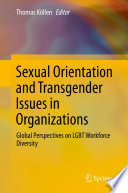 Sexual orientation and transgender issues in organizations : global perspectives on LGBT workforce diversity /
