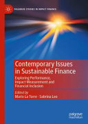 Contemporary issues in sustainable finance : exploring performance, impact measurement and financial inclusion /