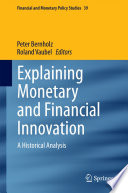 Explaining monetary and financial innovation : a historical analysis /