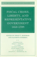 Fiscal crises, liberty, and representative government, 1450-1789 /