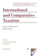 International and comparative taxation : essays in honour of Klaus Vogel.