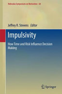 Impulsivity : How Time and Risk Influence Decision Making /