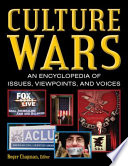 Culture wars : an encyclopedia of issues, viewpoints, and voices /
