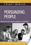 Persuading people : expert solutions to everyday challenges.
