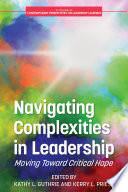 Navigating complexities in leadership : moving toward critical hope /