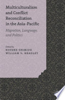 Multiculturalism and conflict reconciliation in the Asia-Pacific : migration, language and politics /