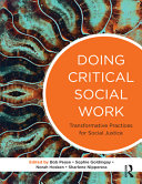 Doing critical social work : transformative practices for social justice /