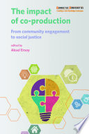 The impact of co-production : from community engagement to social justice /