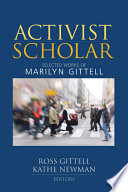 Activist scholar : selected works of Marilyn Gittell /