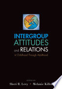 Intergroup attitudes and relations in childhood through adulthood /