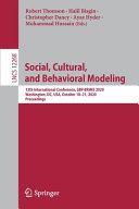 Social, cultural, and behavioral modeling : 13th International Conference, SBP-BRiMS 2020, Washington, DC, USA, October 18-21, 2020, Proceedings /