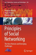 Principles of social networking : the new horizon and emerging challenges /